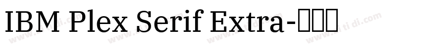 IBM Plex Serif Extra字体转换